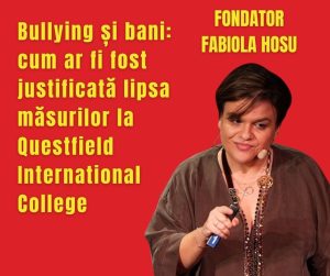 Bullying și bani: cum ar fi fost justificată lipsa măsurilor la Questfield International College